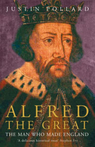 Title: Alfred the Great, Author: Justin Pollard