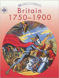 Title: Re-Discovering Britain 1750-1900, Author: Colin Shephard