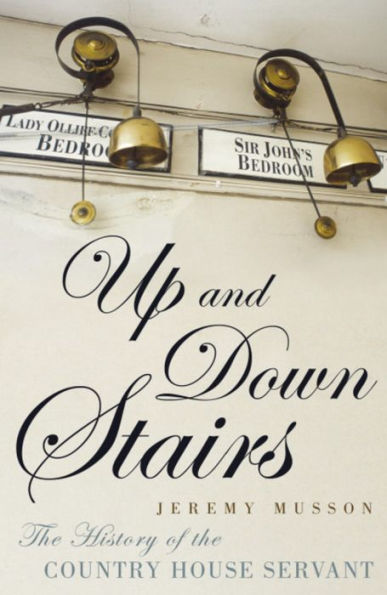 Up and Down Stairs: The History of the Country House Servant