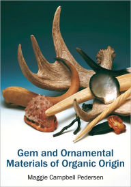 Title: Gem and Ornamental Materials of Organic Origin, Author: Maggie Campbell Pedersen