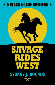 Title: Savage Rides West, Author: Sydney J Bounds