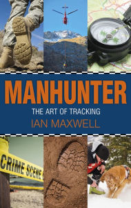 Title: Manhunter: The Art of Tracking, Author: Ian Maxwell