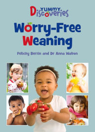Title: Yummy Discoveries: Worry-Free Weaning, Author: Anna Walton