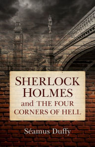 Title: Sherlock Holmes and the Four Corners of Hell, Author: Seamus Duffy