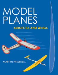 Title: Model Planes: Aerofoils and Wings, Author: Martyn Pressnell