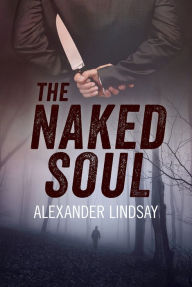 Title: The Naked Soul, Author: Alexander Lindsay