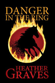 Title: Danger in the Ring, Author: Heather Graves