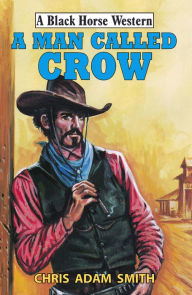 Title: A Man Called Crow, Author: Chris Adam Smith