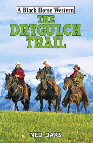 Title: The Drygulch Trail, Author: Ned Oaks