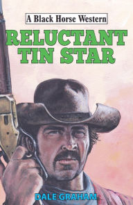 Title: Reluctant Tin Star, Author: Dale Graham