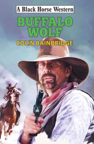 Title: Buffalo Wolf, Author: Colin Bainbridge