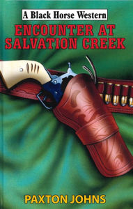 Title: Encounter At Salvation Creek, Author: Paxton Johns