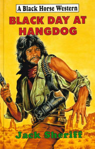 Title: Black Day At Hangdog, Author: Jack Sheriff