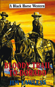 Title: Bloody Trail to Dorado, Author: Jim Lawless