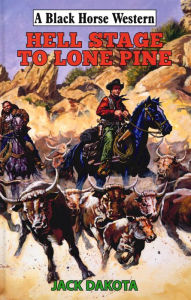 Title: Hell Stage To Lone Pine, Author: Jack Dakota