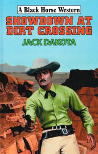 Title: Showdown At Dirt Crossing, Author: Jack Dakota