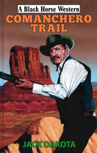 Title: Comanchero Trail, Author: Jack Dakota