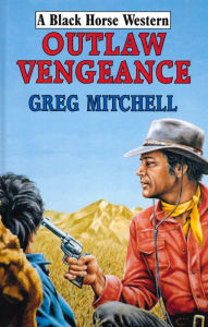 Title: Outlaw Vengeance, Author: G Mitchell