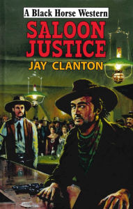 Title: Saloon Justice, Author: Jay Clanton