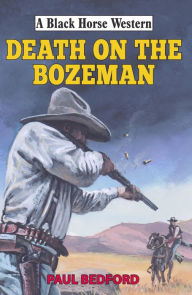 Title: Death on the Bozeman, Author: Paul Bedford