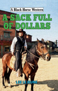 Title: A Sack Full of Dollars, Author: Lee Lejeune