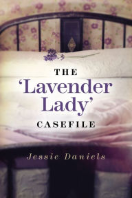 Title: The Lavender Lady Casefile, Author: Jessie Daniels