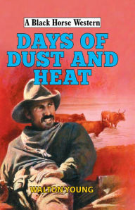 Title: Days of Dust and Heat, Author: Walton Young