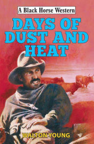 Title: Days of Dust and Heat, Author: Walton Young