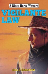 Title: Vigilante Law, Author: Dale Graham