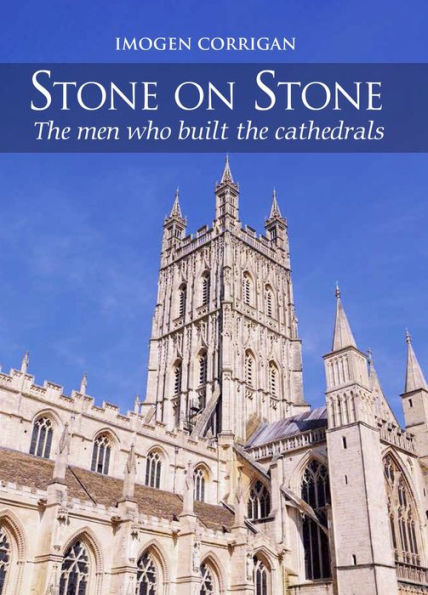 Stone on Stone: The Men Who Built Cathedrals