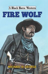 Title: Fire Wolf, Author: Michael George