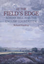 At The Field's Edge: Adrian Bell and the English Countryside