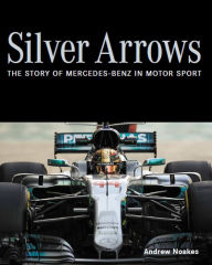 Free ebooks english Silver Arrows: The Story of Mercedes-Benz in Motor Sport by Andrew Dr Noakes, Andrew Dr Noakes