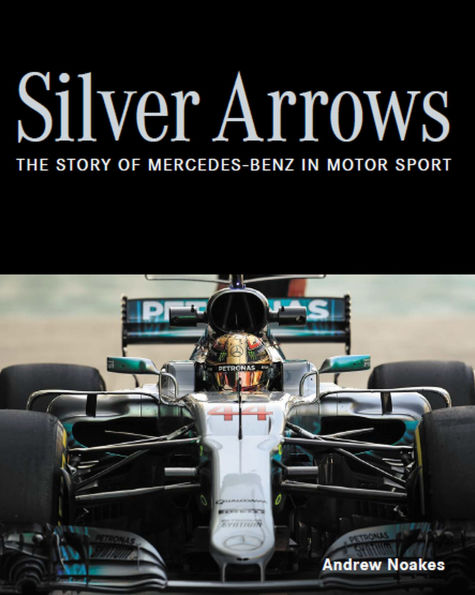 Silver Arrows: The Story of Mercedes-Benz Motor Sport