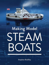 Title: Making Model Steam Boats, Author: Stephen Bodiley