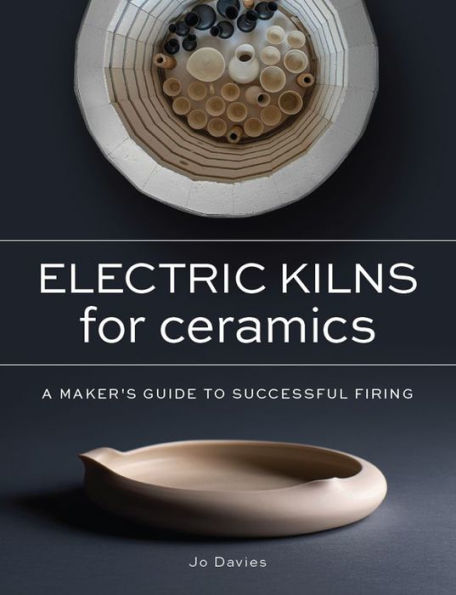 Electric Kilns for Ceramics: A Makers Guide to Successful Firing