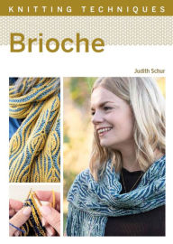 Title: Knitting Techniques: Brioche, Author: Judith Schur