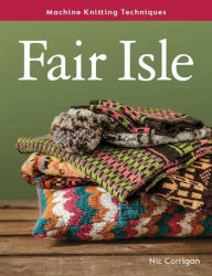 Download ebooks in txt format Fair Isle: Machine Knitting Techniques 9780719841583 in English
