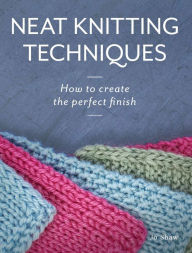Online books bg download Neat Knitting Techniques: How to Create the Perfect Finish 9780719841590 