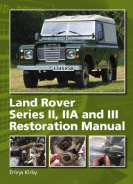 Title: Land Rover Series II,IIA and III Restoration Manual, Author: Emrys Kirby