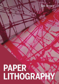 Title: Paper Lithography, Author: Sue Brown