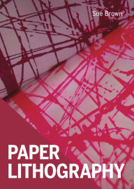Title: Paper Lithography, Author: Sue Brown