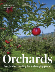 Title: Orchards: Practical Orcharding For A Changing Planet, Author: Andrew Lear