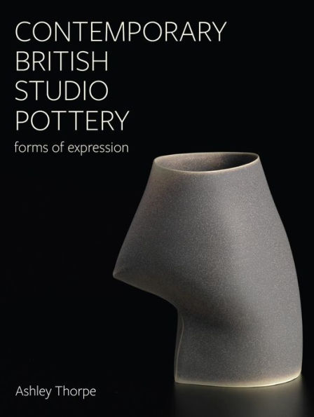 Contemporary British Studio Pottery: Forms of Expression