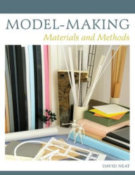 Title: Model-Making: Materials and Methods, Author: David Neat