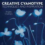 Public domain audio book download Creative Cyanotype: Techniques and Inspiration