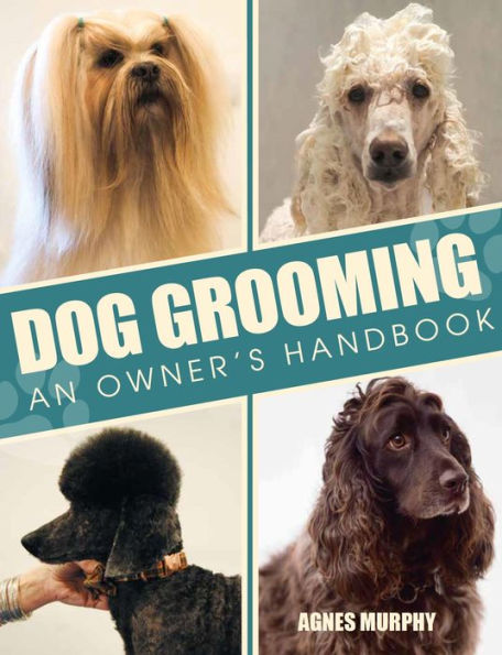 Dog Grooming: An Owners Handbook