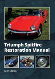 Title: Triumph Spitfire Restoration Manual, Author: Larry Spouler