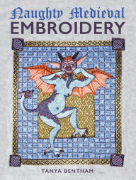 Electronic books download pdf Naughty Medieval Embroidery by Tanya Bentham (English Edition)