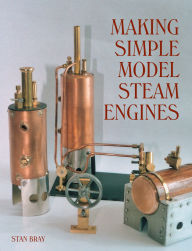 Title: Making Simple Model Steam Engines, Author: Stan Bray